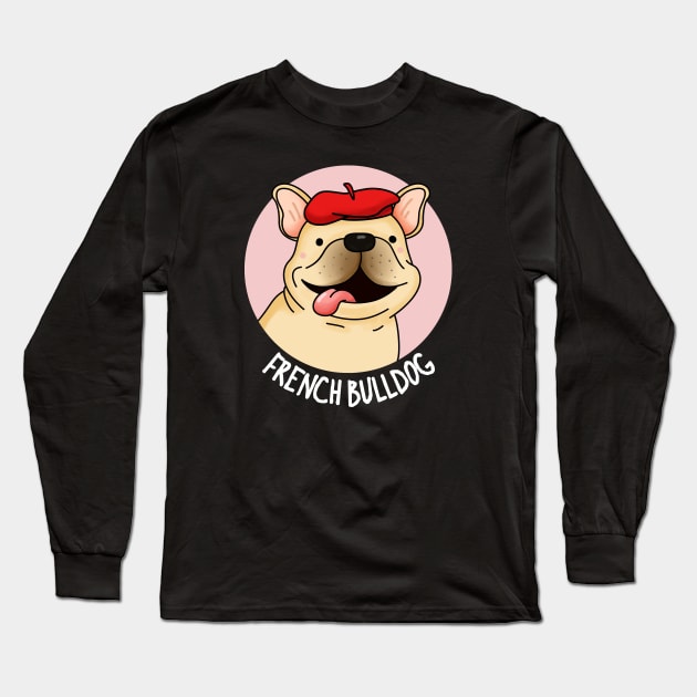 French Bulldog Funny Dog Pun Long Sleeve T-Shirt by punnybone